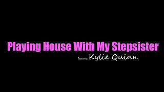 MYFAMILYPIES - Playing House With My Stepsister On PORNCOMP With Kylie Quinn