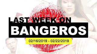 Last Week On BANGBROS: Feb 16 - Feb 22, 2019